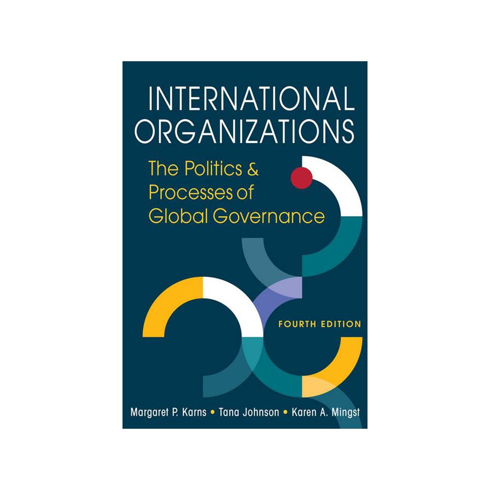 Karns, International Organizations: The Politics and Processes of Global Governance, 9781685859794, Rienner Publishers, Lynne, 4th, Business, Books, 903265